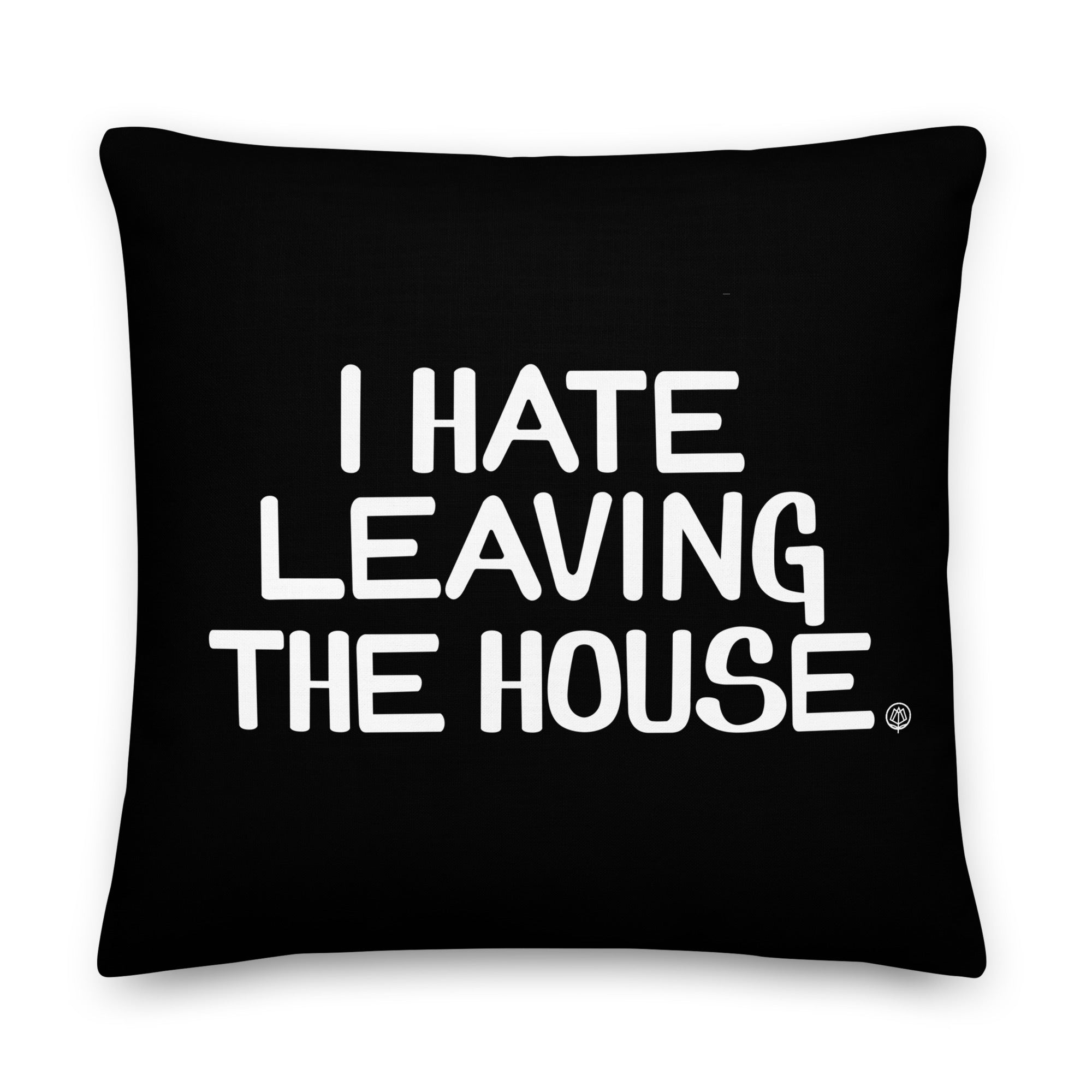 I Hate Leaving the House Pillow - Black