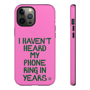 I Haven't Heard Phone Case