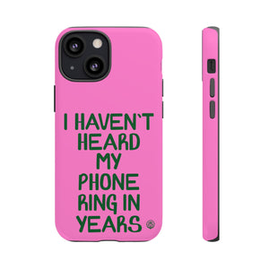 I Haven't Heard Phone Case