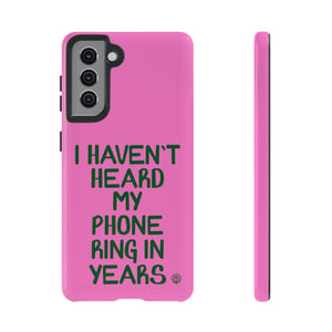 I Haven't Heard Phone Case