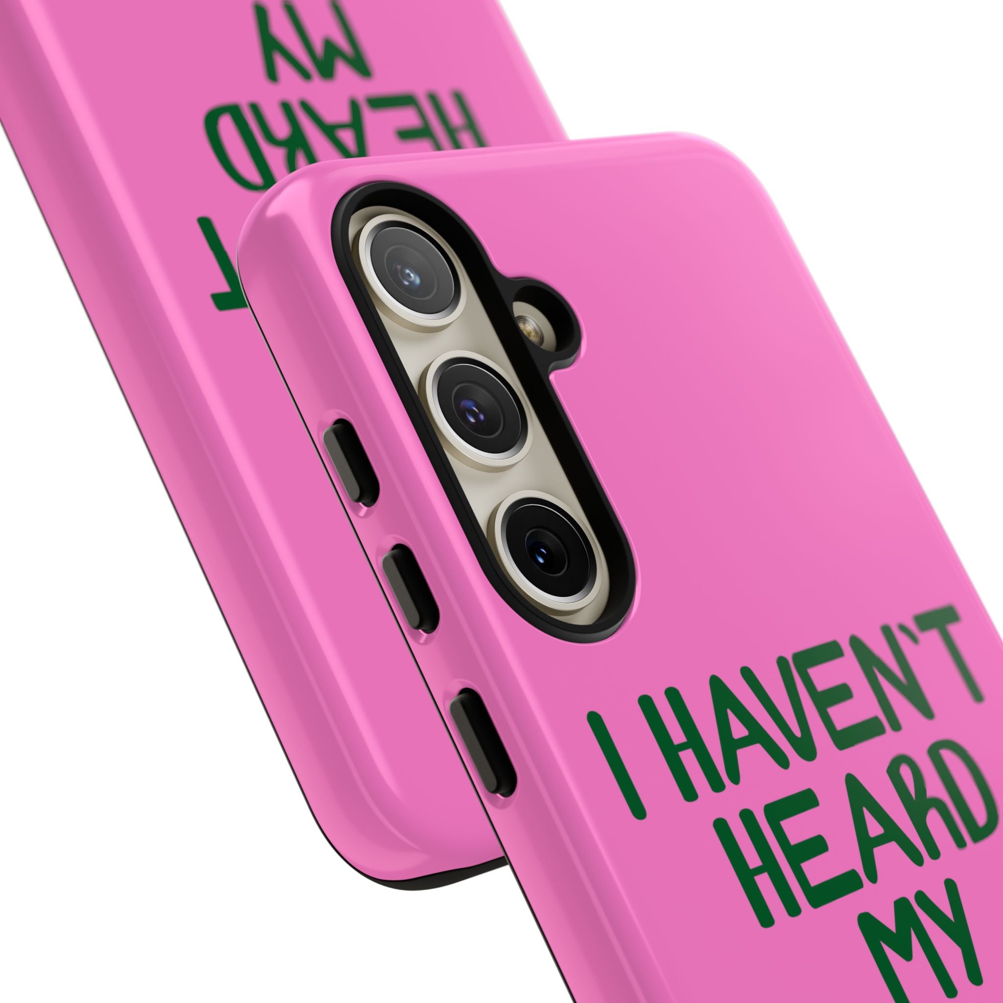 I Haven't Heard Phone Case