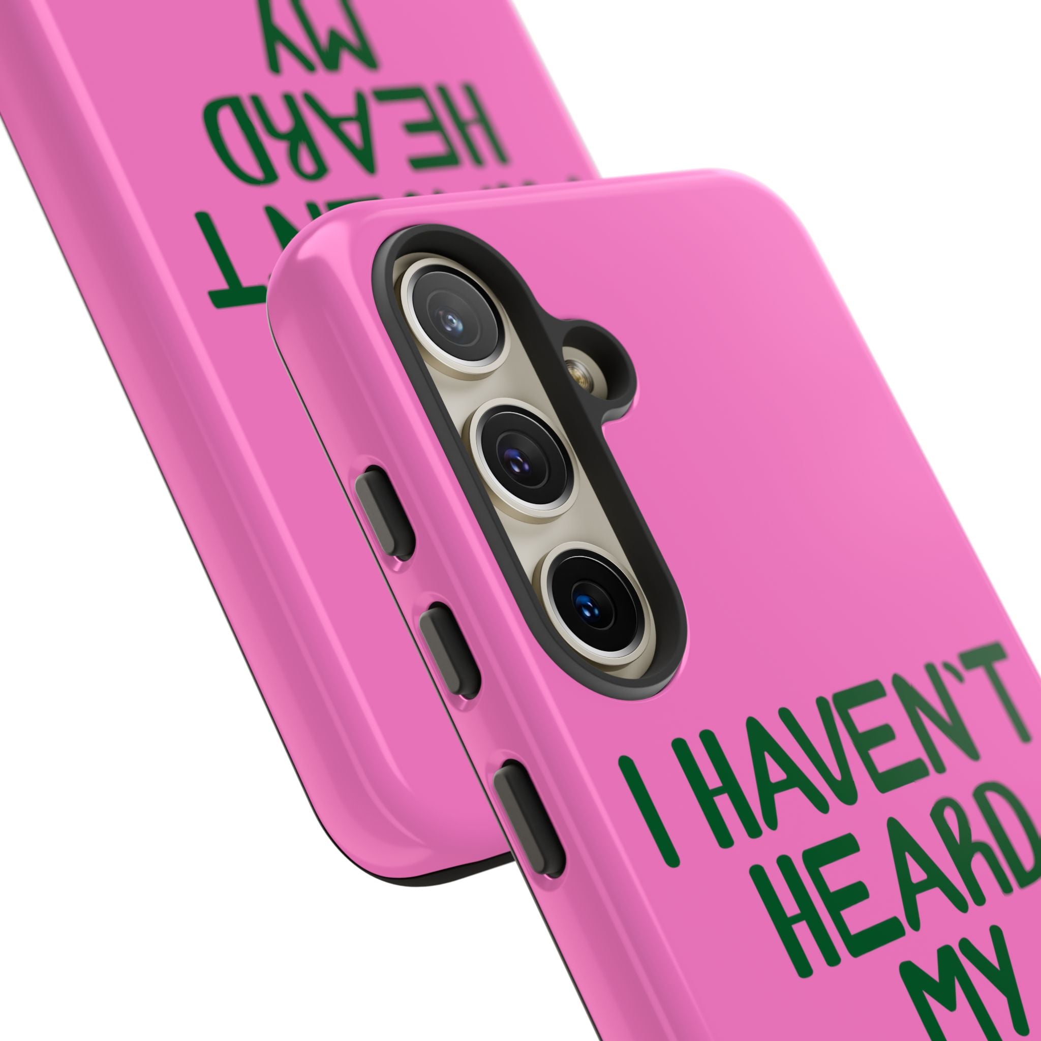 I Haven't Heard Phone Case