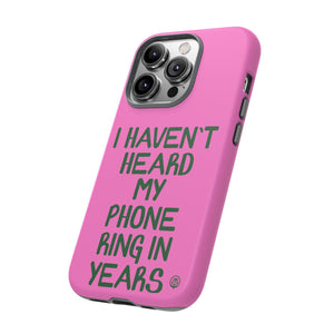 I Haven't Heard Phone Case