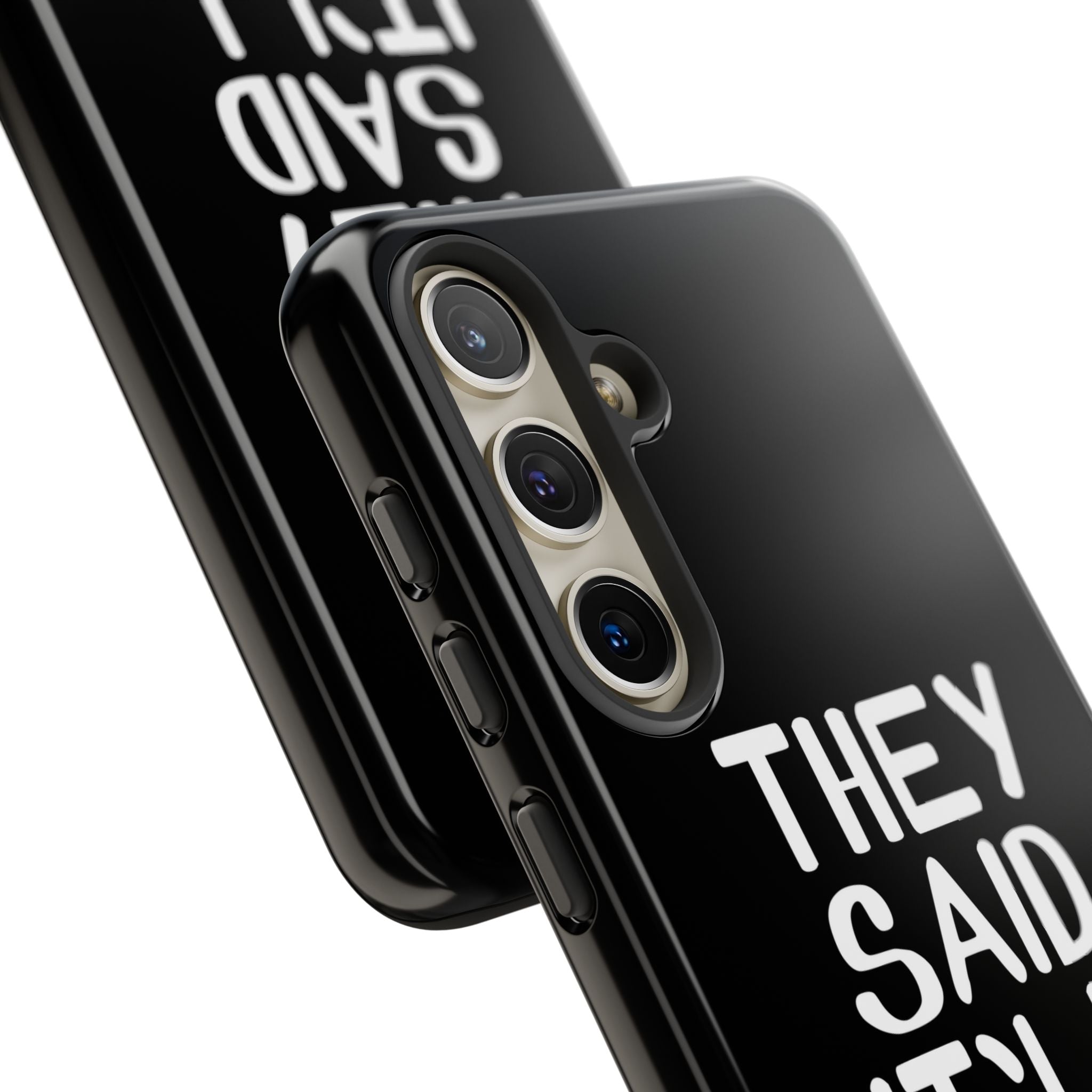 They Said Phone Case