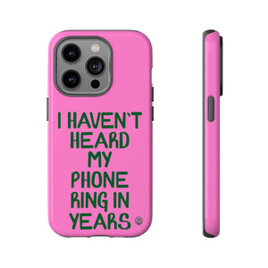 I Haven't Heard Phone Case
