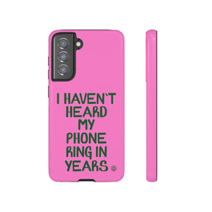 I Haven't Heard Phone Case