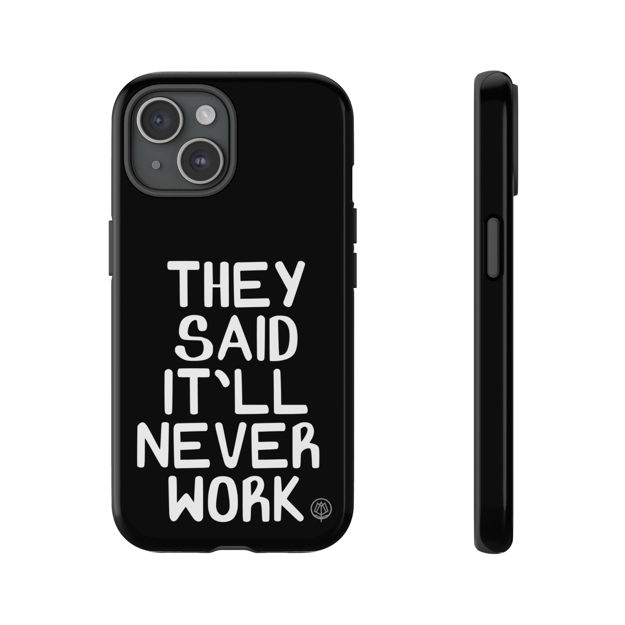 They Said Phone Case
