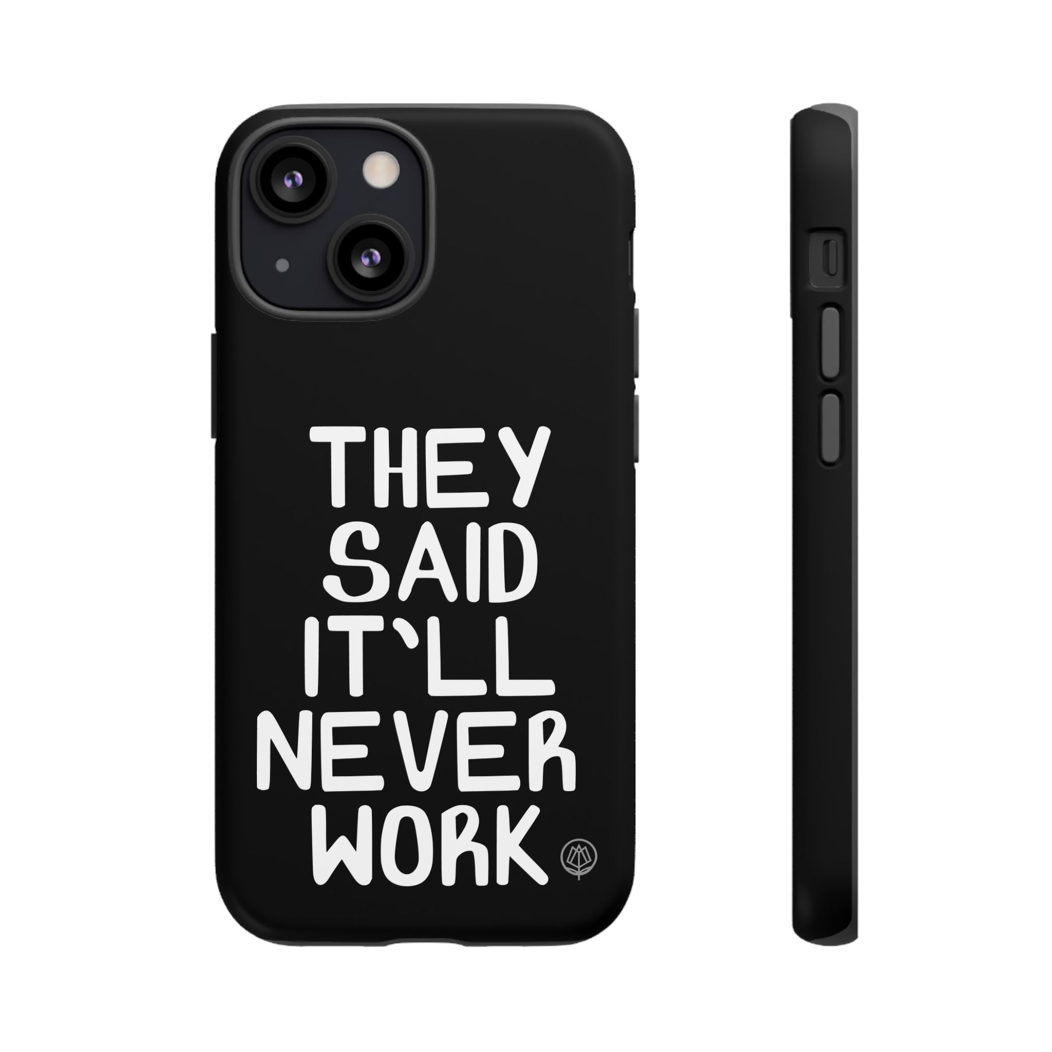 They Said Phone Case