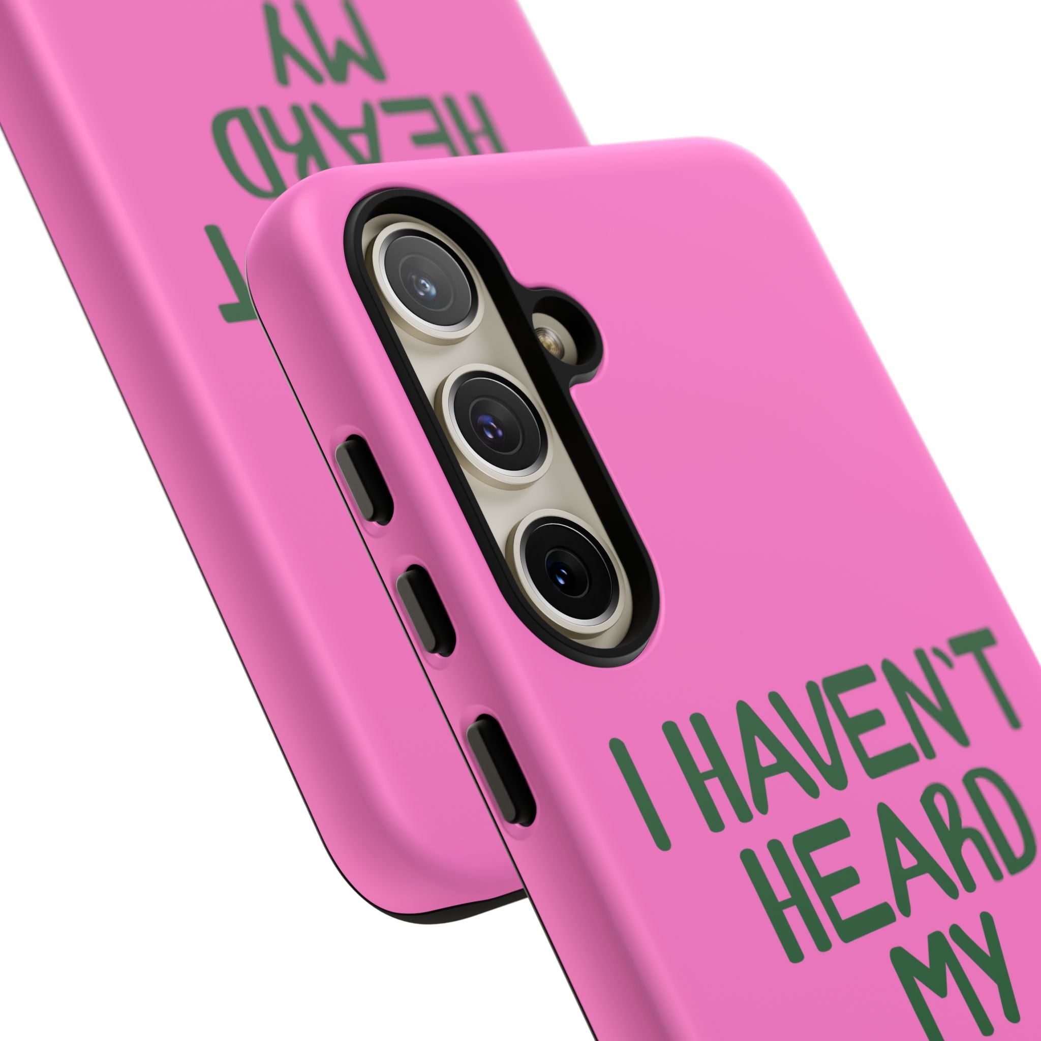I Haven't Heard Phone Case
