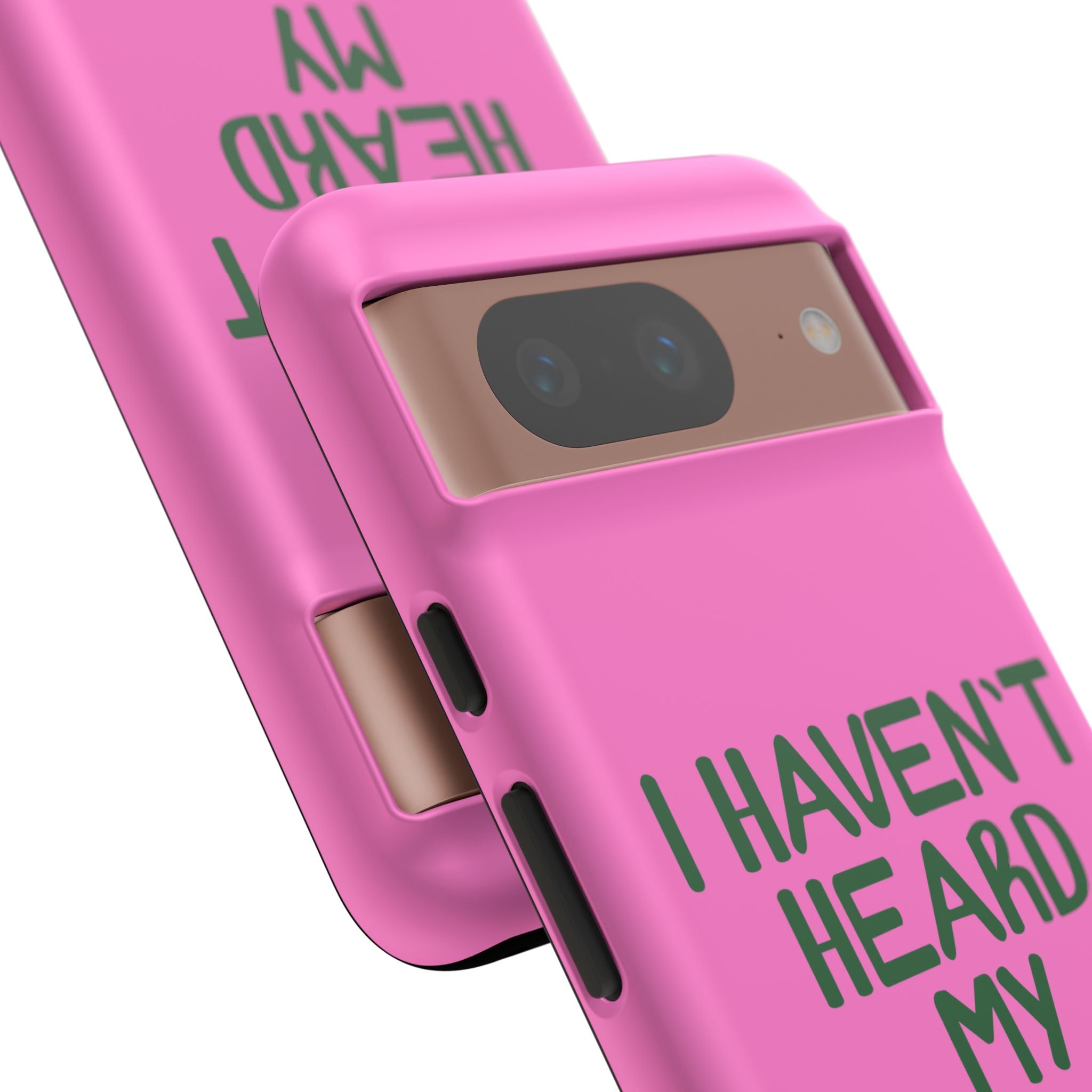 I Haven't Heard Phone Case