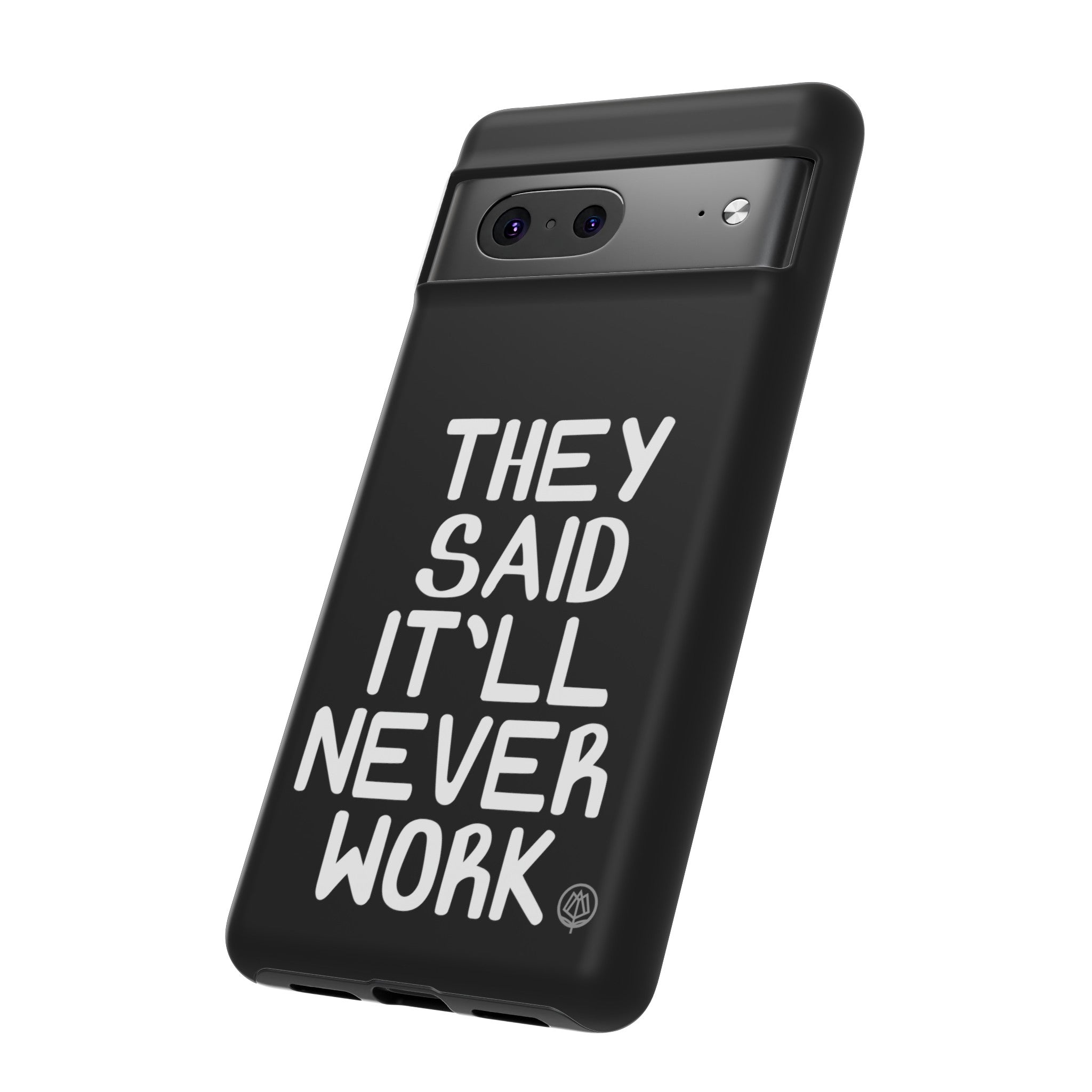 They Said It'll Never Phone Case - Black