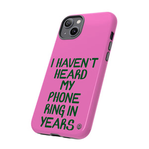 I Haven't Heard Phone Case