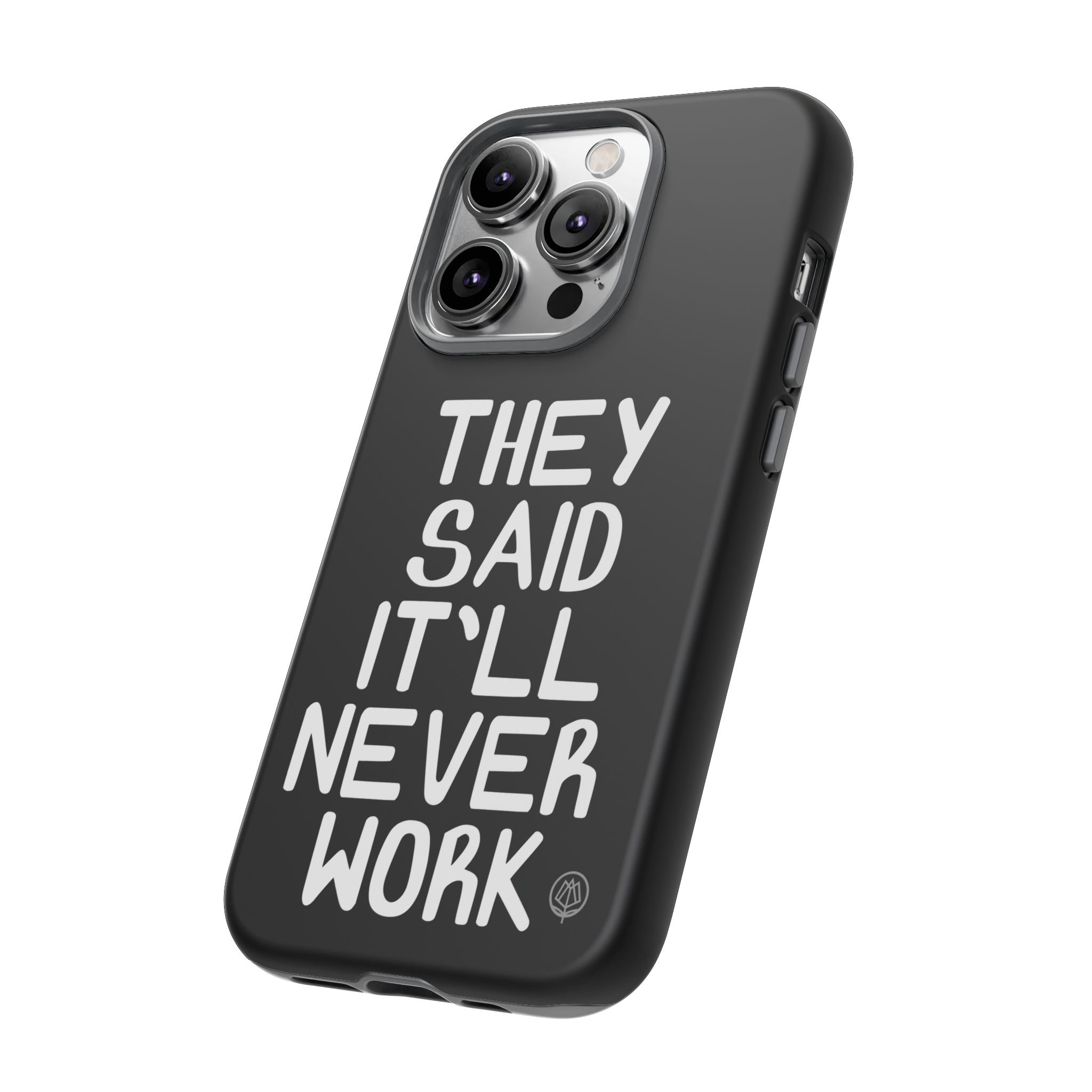 They Said Phone Case