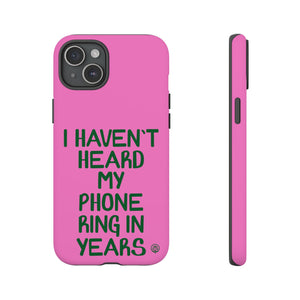 I Haven't Heard Phone Case