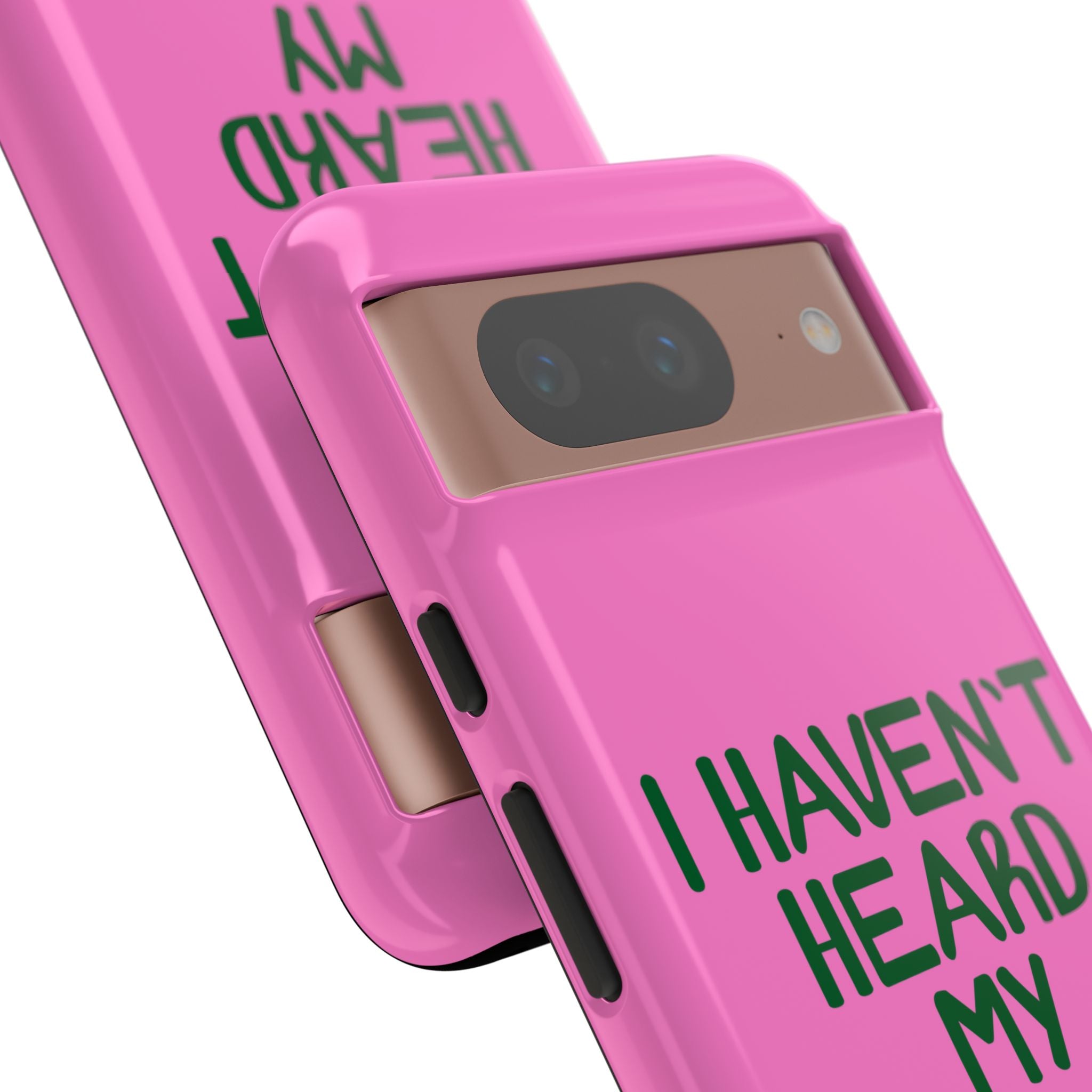 I Haven't Heard Phone Case