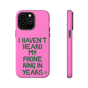 I Haven't Heard Phone Case