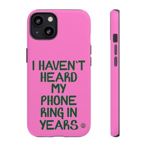 I Haven't Heard Phone Case