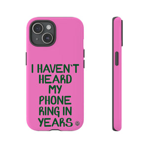 I Haven't Heard Phone Case
