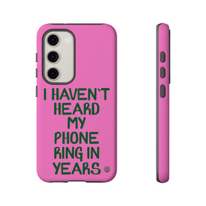 I Haven't Heard Phone Case