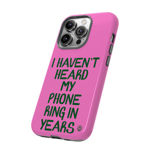 I Haven't Heard Phone Case