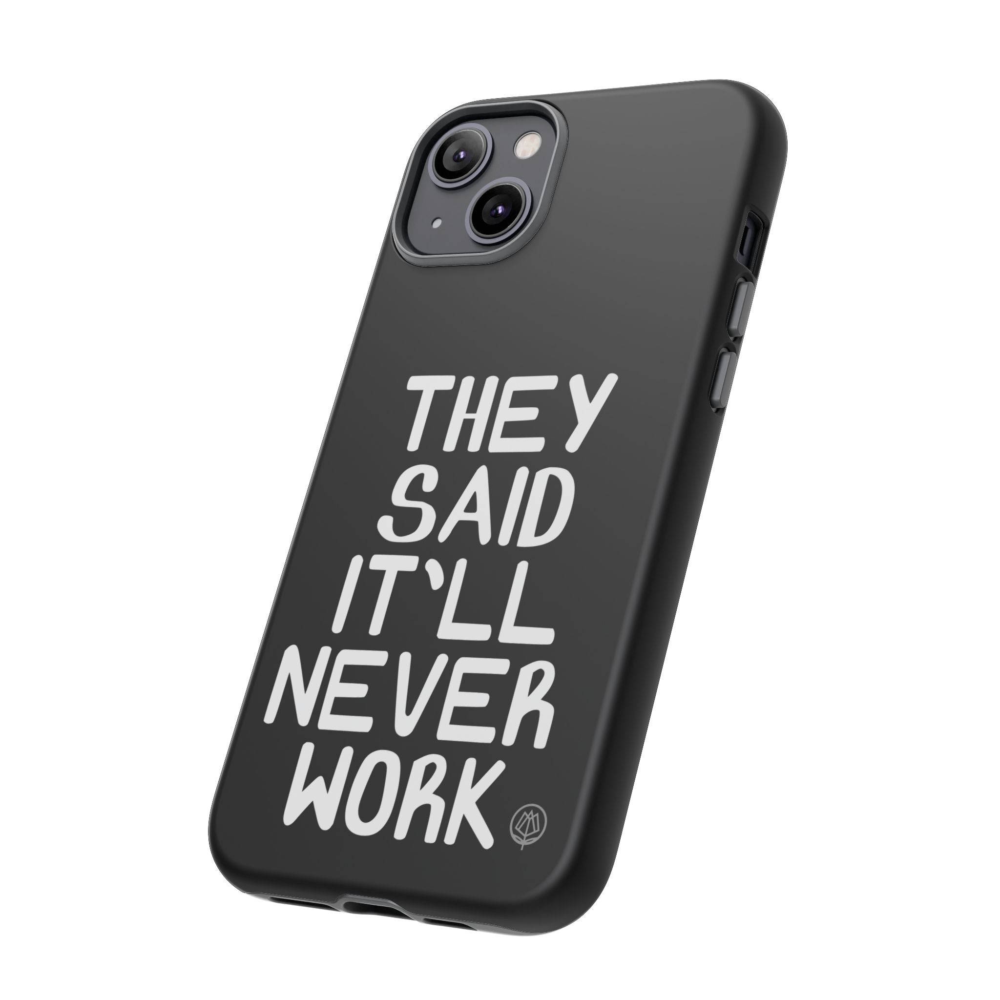 They Said Phone Case