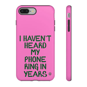 I Haven't Heard Phone Case