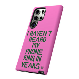 I Haven't Heard Phone Case