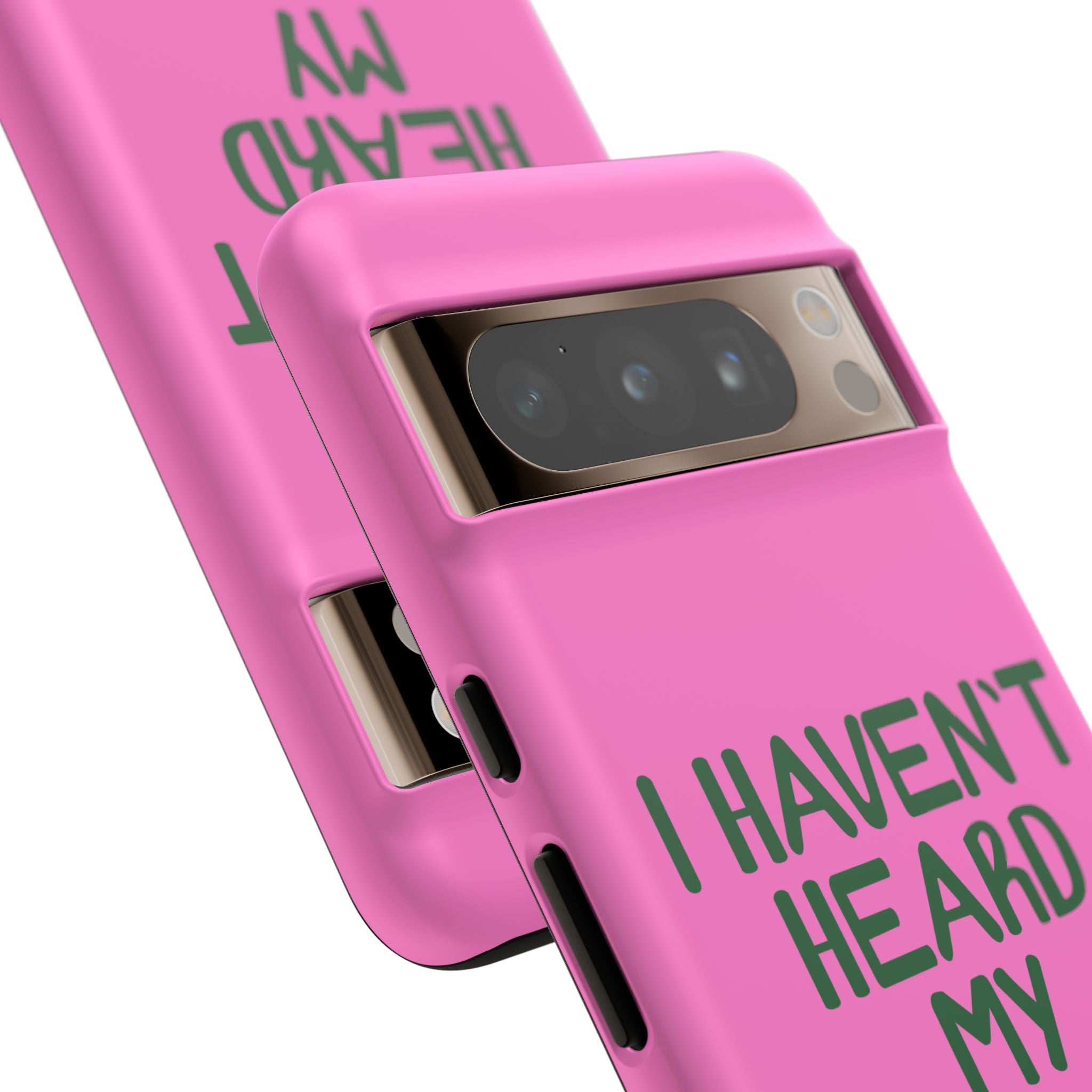 I Haven't Heard Phone Case