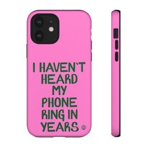 I Haven't Heard Phone Case