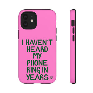 I Haven't Heard Phone Case