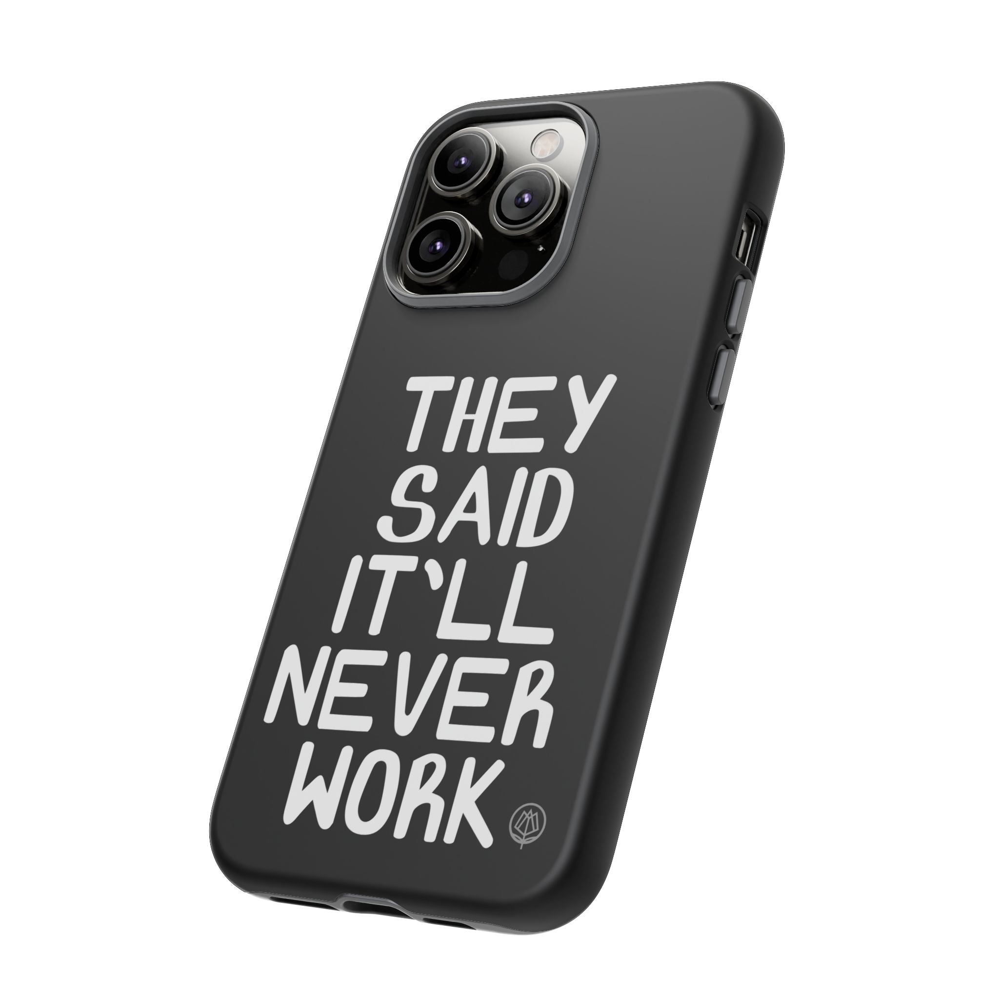 They Said Phone Case
