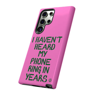 I Haven't Heard Phone Case