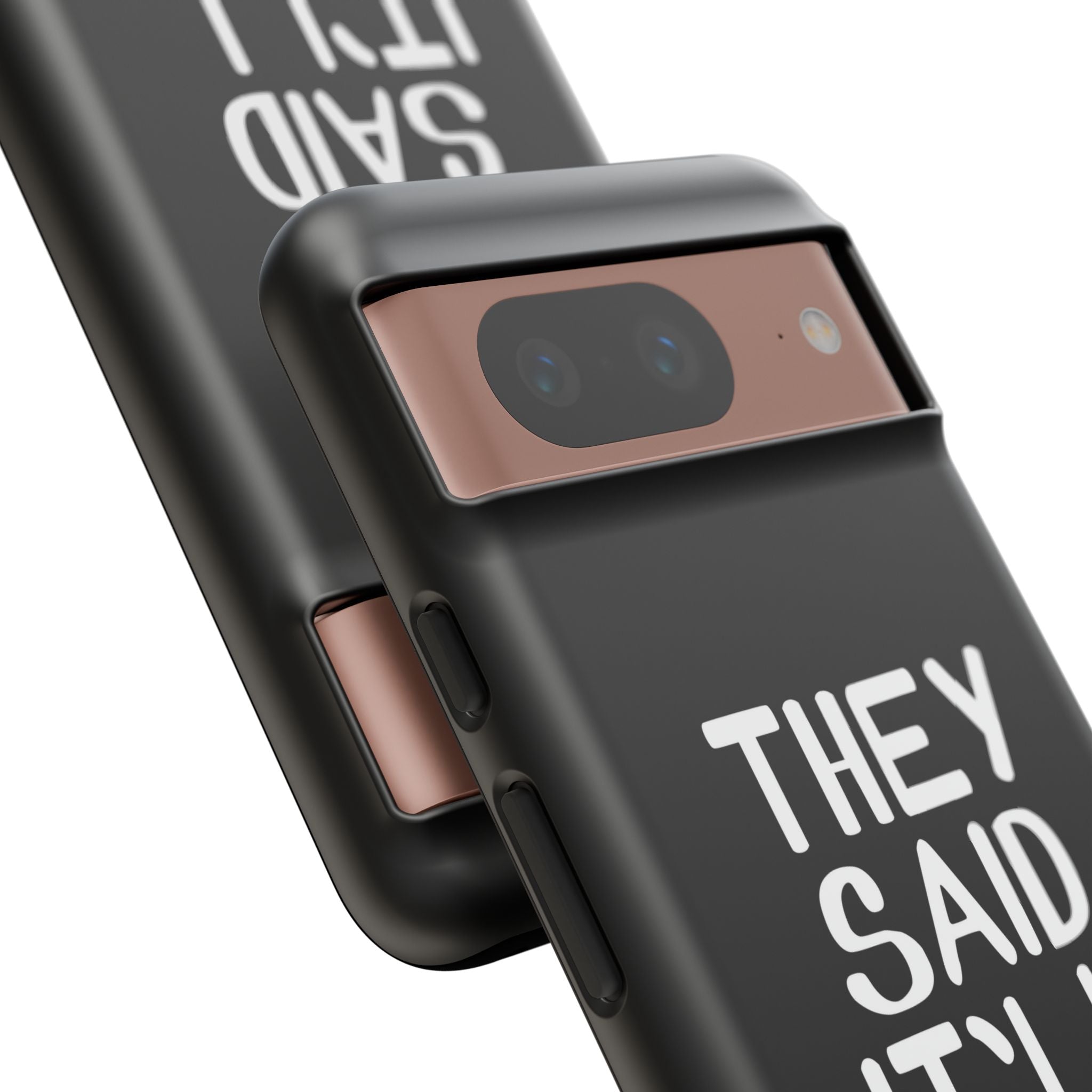 They Said Phone Case