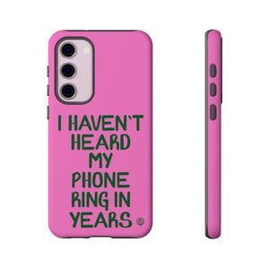 I Haven't Heard Phone Case