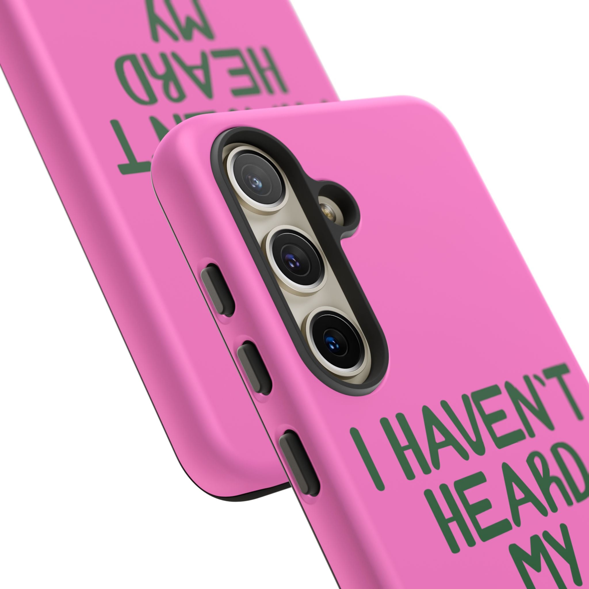 I Haven't Heard Phone Case