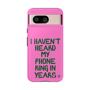 I Haven't Heard Phone Case