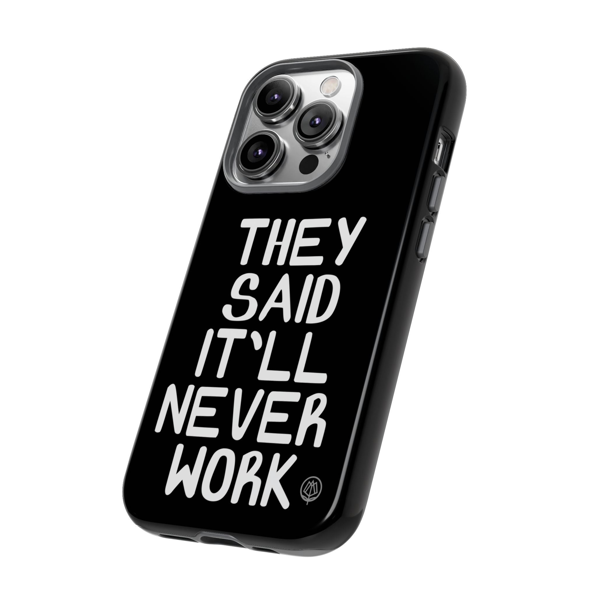 They Said Phone Case