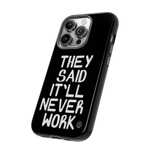 They Said Phone Case
