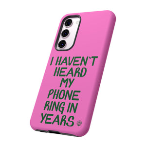 I Haven't Heard Phone Case