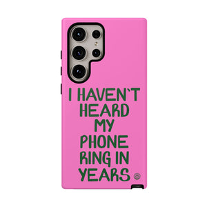 I Haven't Heard Phone Case