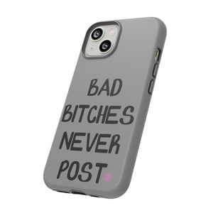Bad B***'s Never Post Phone Case - Grey
