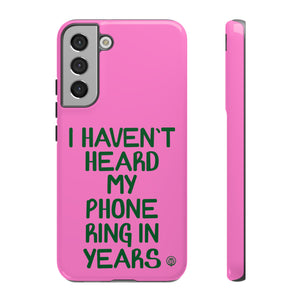 I Haven't Heard Phone Case