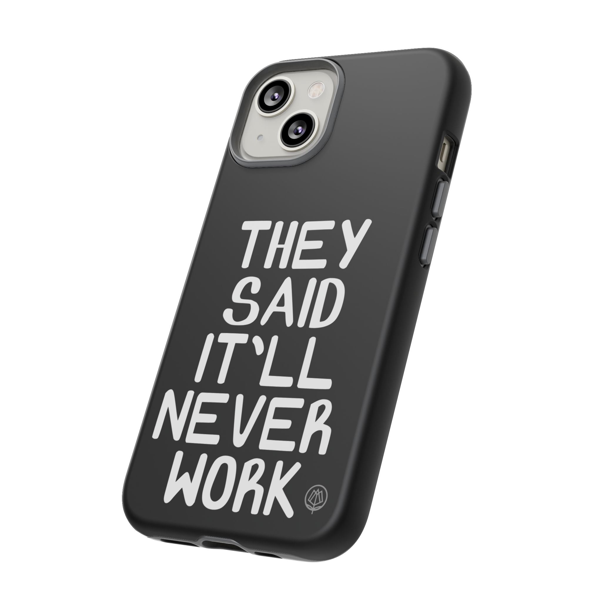 They Said Phone Case