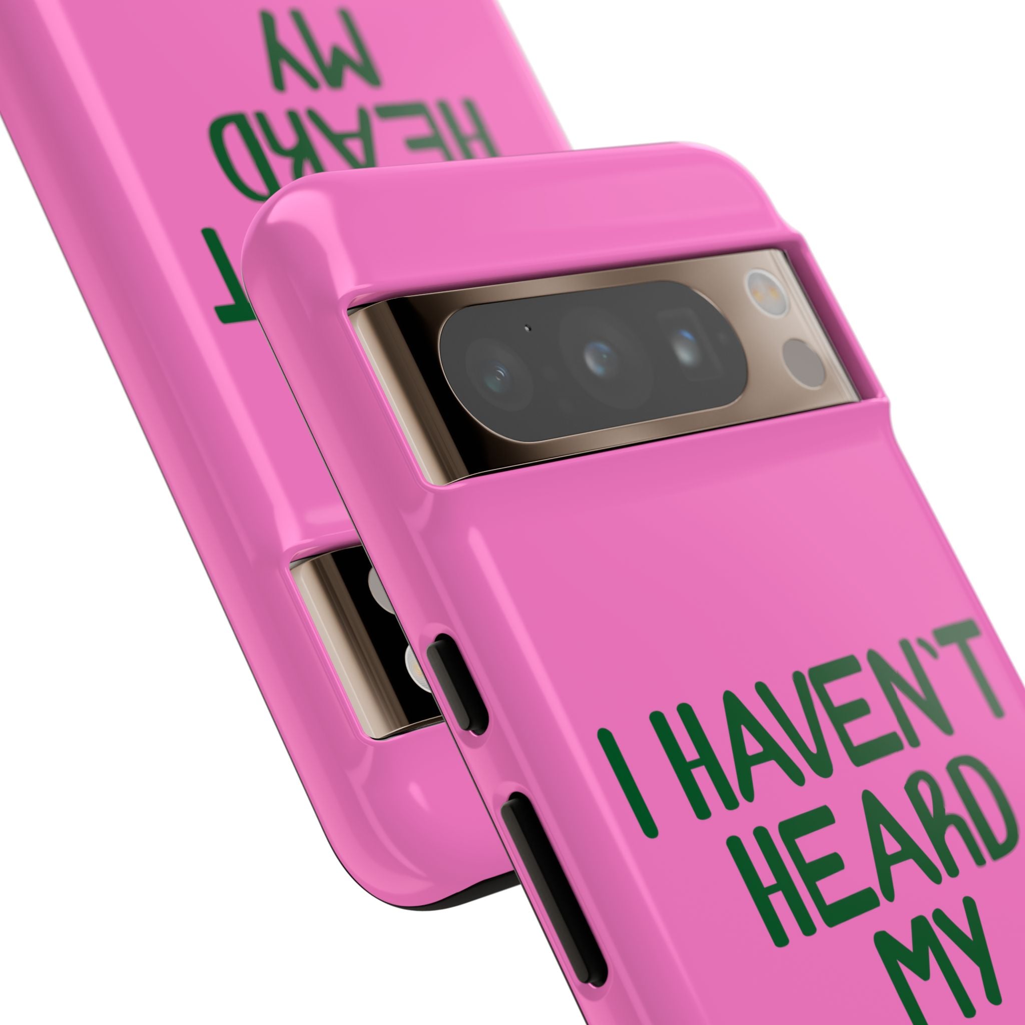 I Haven't Heard Phone Case