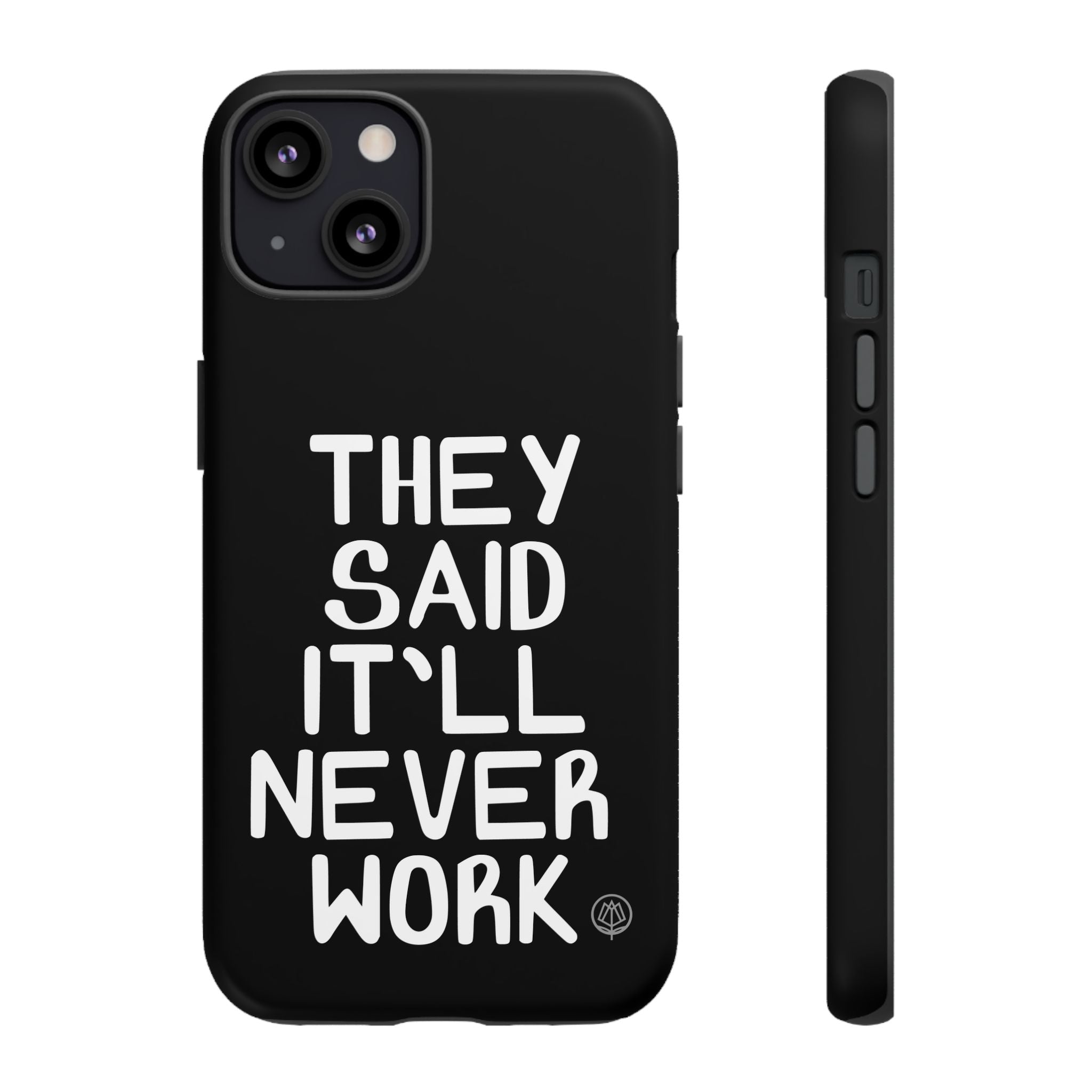 They Said Phone Case