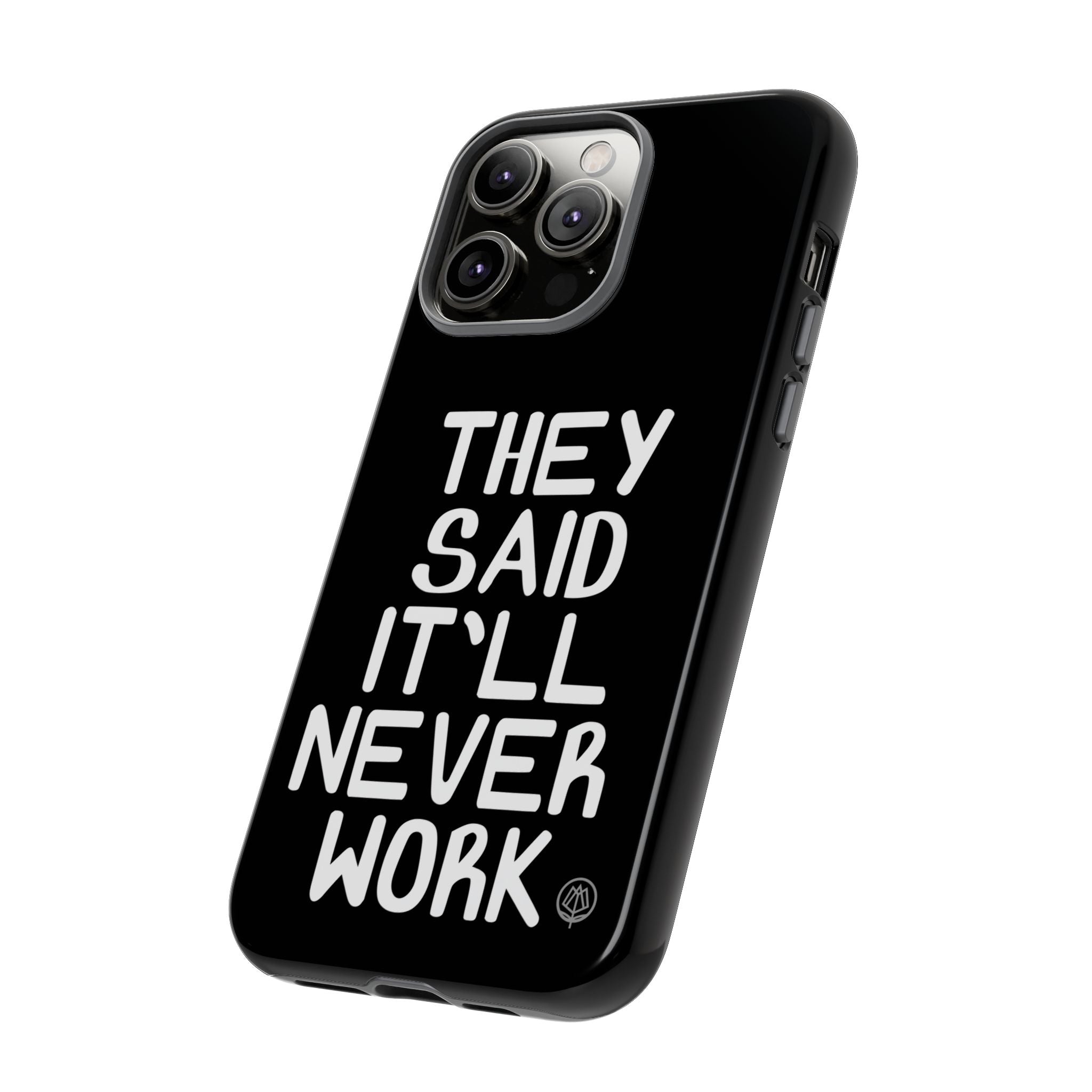 They Said Phone Case