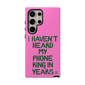 I Haven't Heard Phone Case