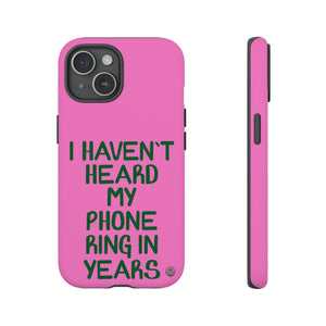 I Haven't Heard Phone Case