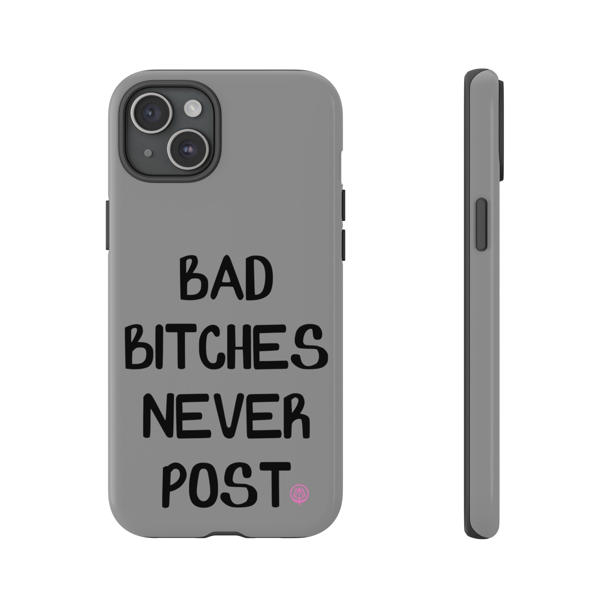 Bad B***'s Never Post Phone Case - Grey