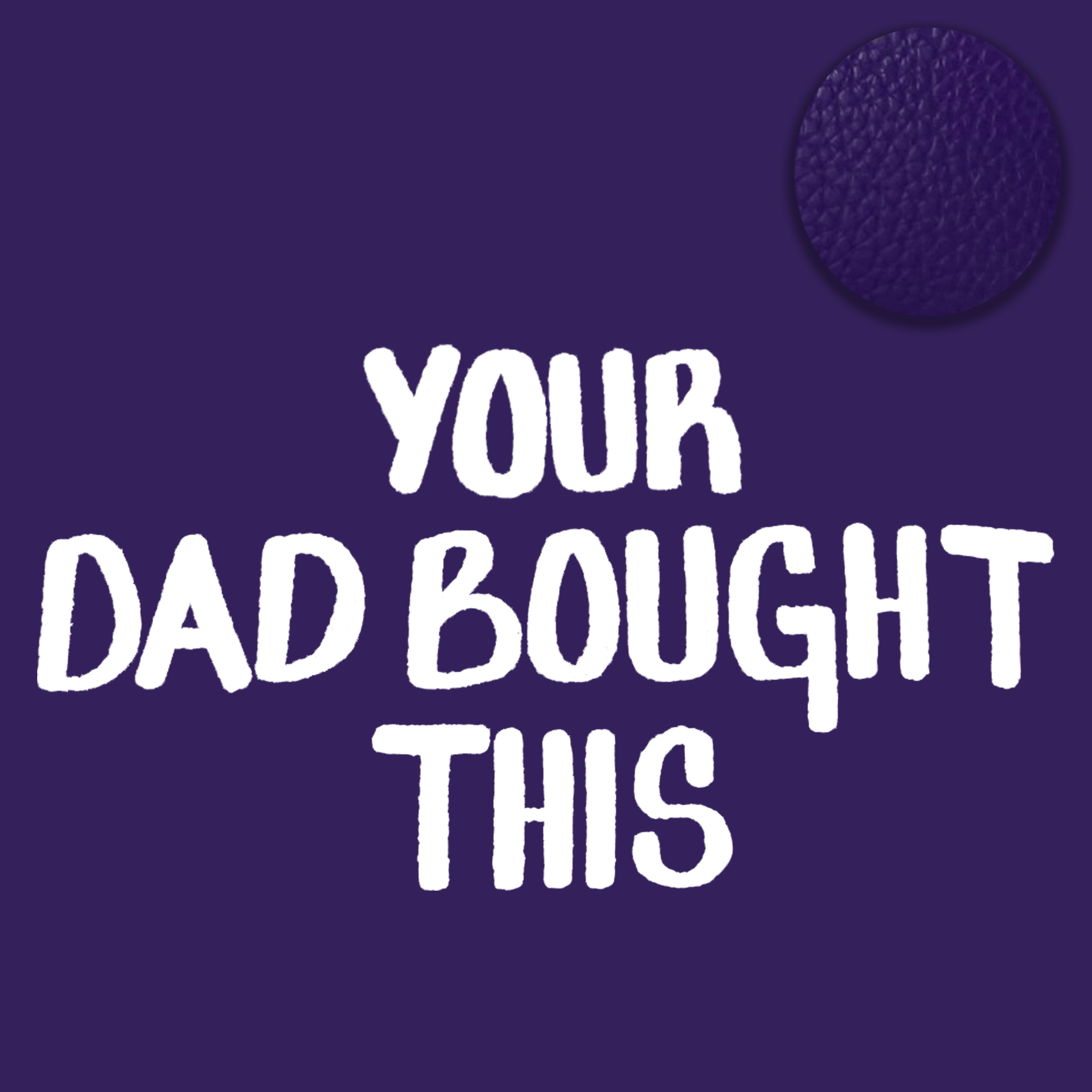 Your Dad Bought This | August